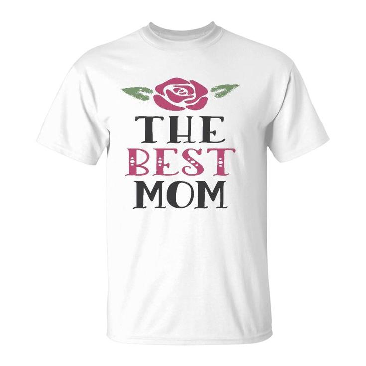 The Best Mom - Gift For Mothers T-Shirt