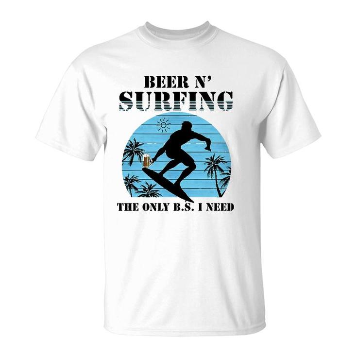 The Only Bs I Need Is Beer And Surfing Retro Beach T-Shirt