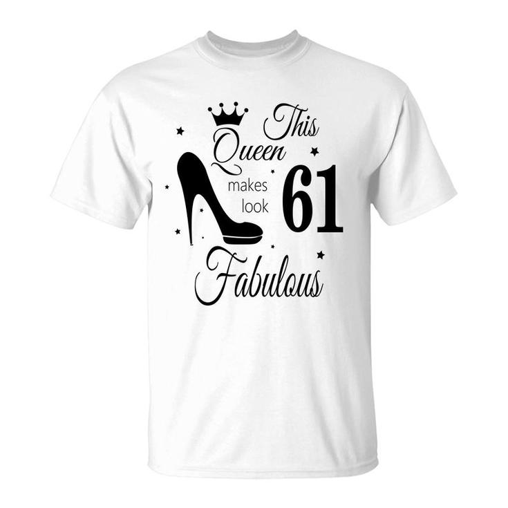The Queen Makes 61 Look Fabulous Happy 61Th Birthday T-Shirt