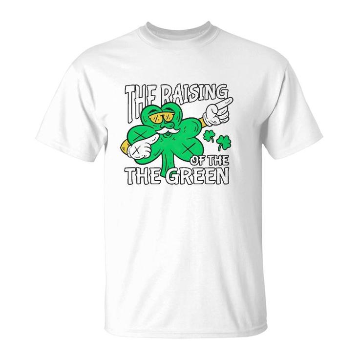 The Raising Of The Green St Patrick's Day T-Shirt