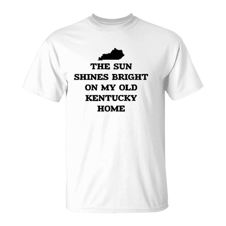 The Sun Shines Bright On My Old Kentucky Home With State T-Shirt