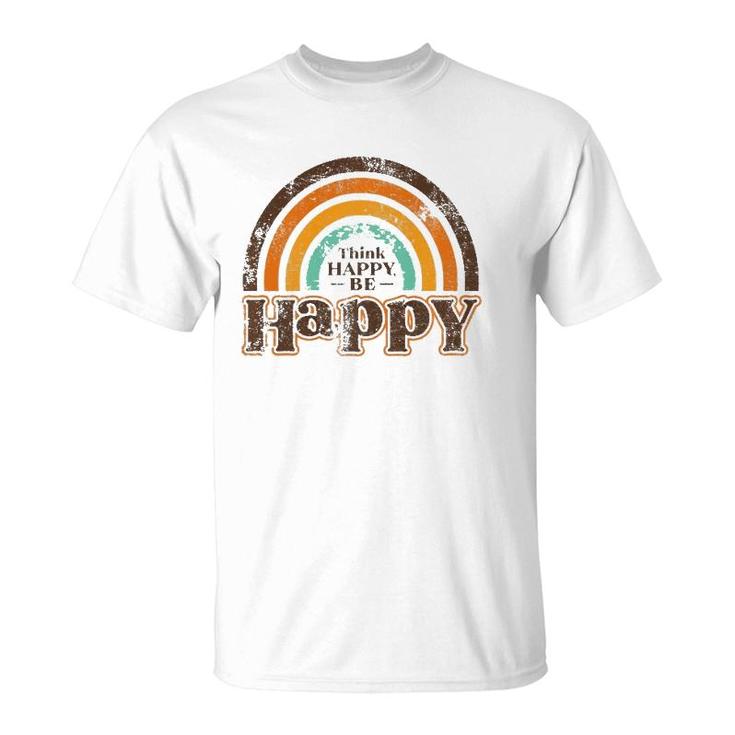 Think Happy Be Happy Rainbow  T-Shirt