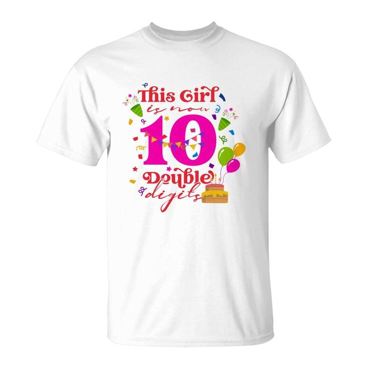 This Girl Is Now 10 Double Digits 10Th Birthday 10 Years Old Party T-Shirt