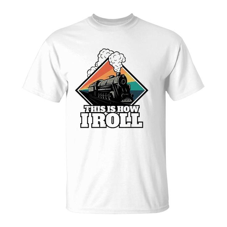 This Is How I Roll Funny Train And Railroad T-Shirt