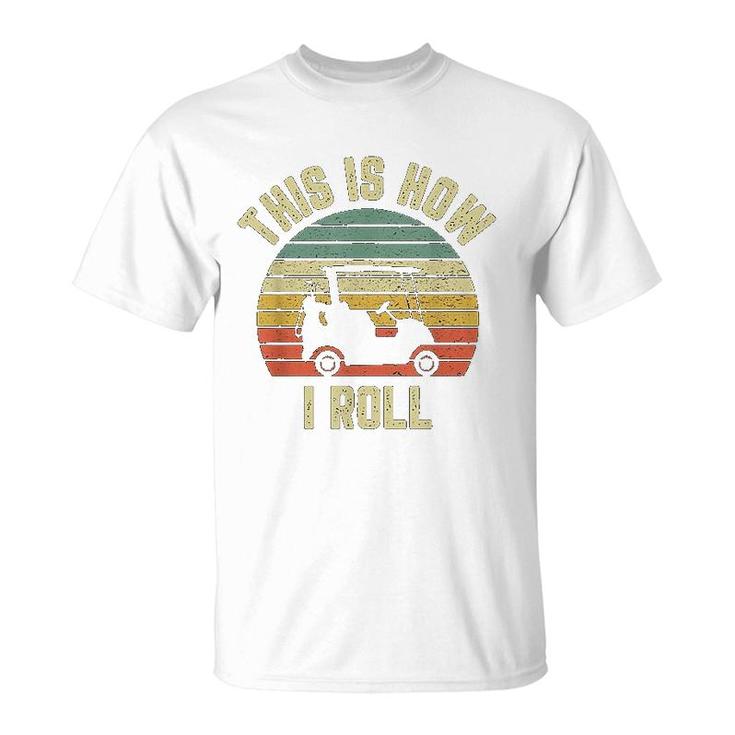 This Is How I Roll Golf T-Shirt