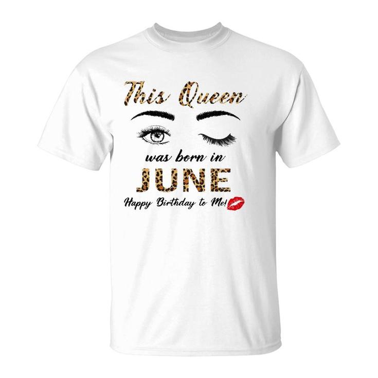 This Queen Was Born In June Happy Birthday To Me Leopard T-Shirt