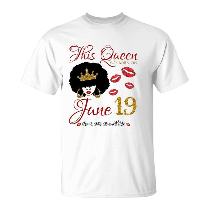 This Queen Was Born On June 19 Living My Blessed Life T-Shirt
