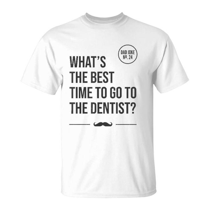 Time To Go To The Dentist Tooth Hurty Dad Joke T-Shirt