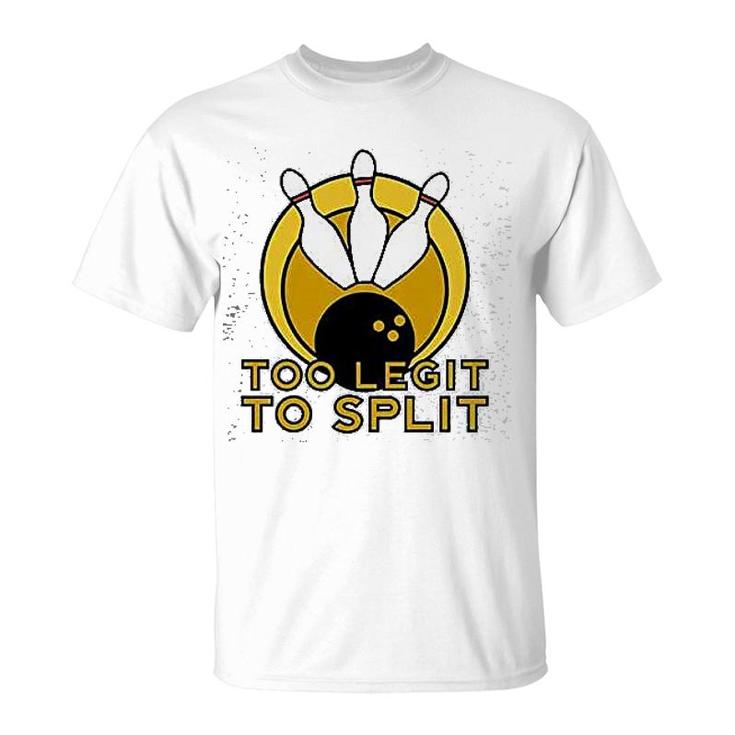 Too Legit To Split Bowling Team Funny T-Shirt