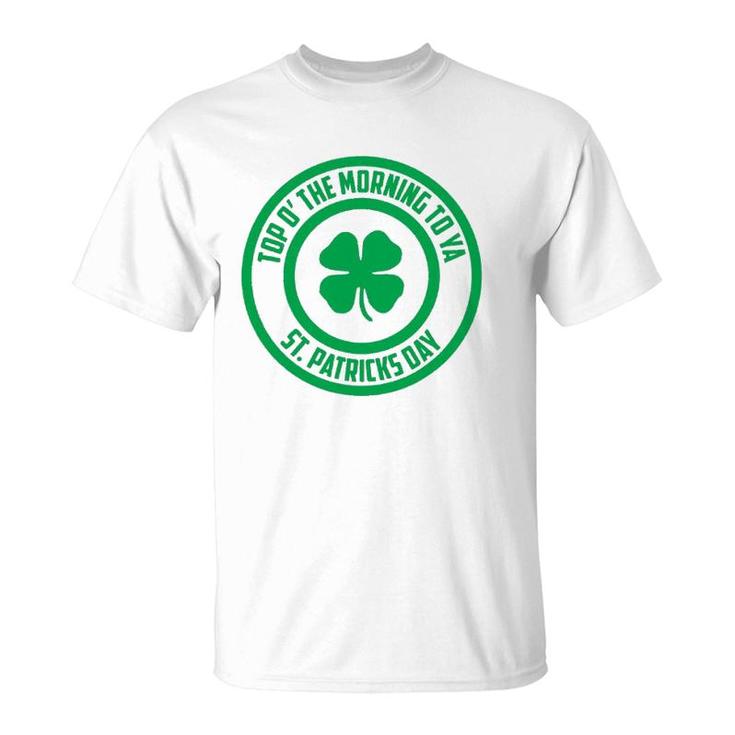 Top O' The Morning To Ya St Patrick's Day Shamrock T-Shirt