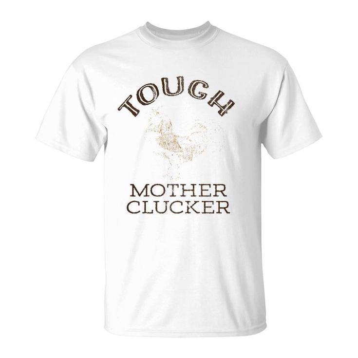 Tough Mother Clucker Funny Rooster T-Shirt