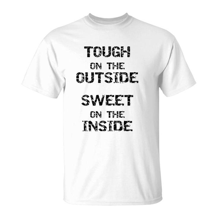 Tough On The Outside Sweet On The Inside T-Shirt