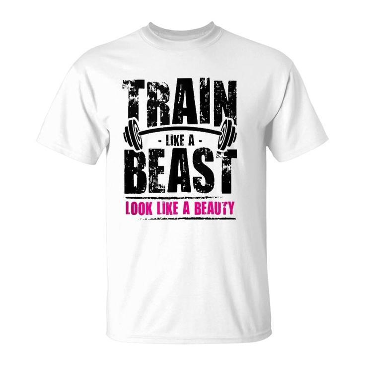Train Like A Beast Look Like A Beauty T-Shirt