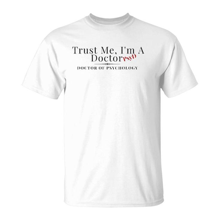 Trust Me I'm A Doctor Psyd Psychology Graduate T-Shirt