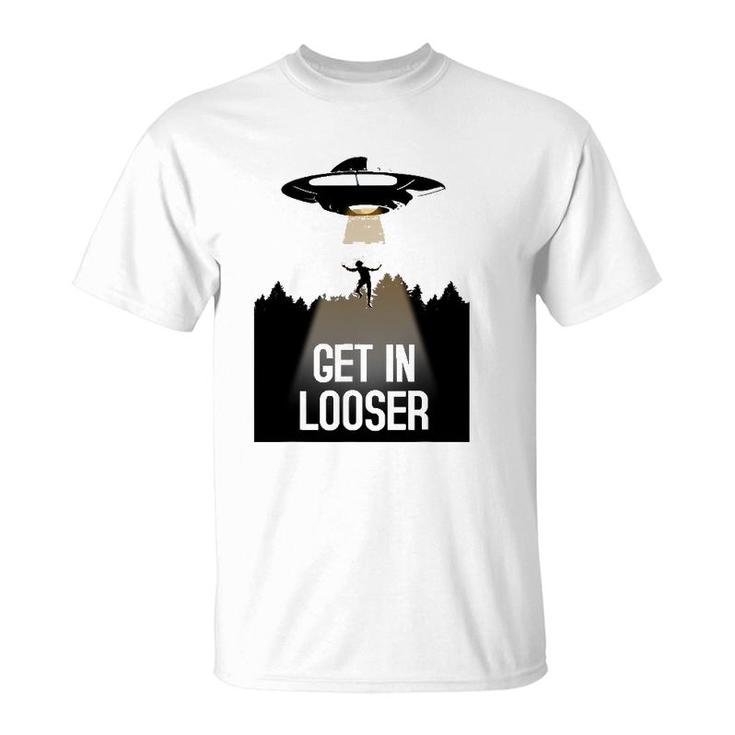 Ufo Abduction I Believe Get In Looser T-Shirt