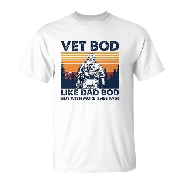 Veteranvintage Vet Bod Like A Dad Bod More Knee Pain T-Shirt