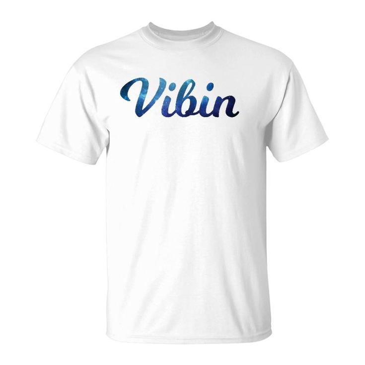 Vibin Colorful Galaxy Chilling Gift T-Shirt