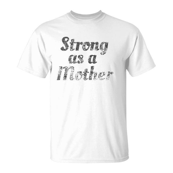 Vintage Strong As A Mother T-Shirt