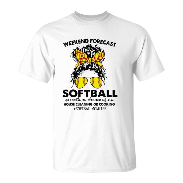 Weekend Forecast-Softball No Chance House Cleaning Or Cook T-Shirt