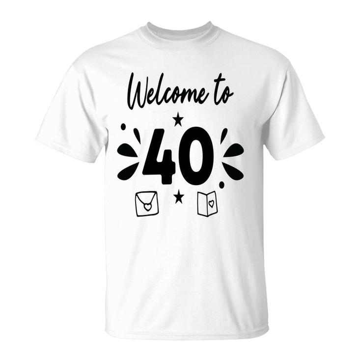 Welcome To 40 Happy 40Th Birthday Idea T-Shirt