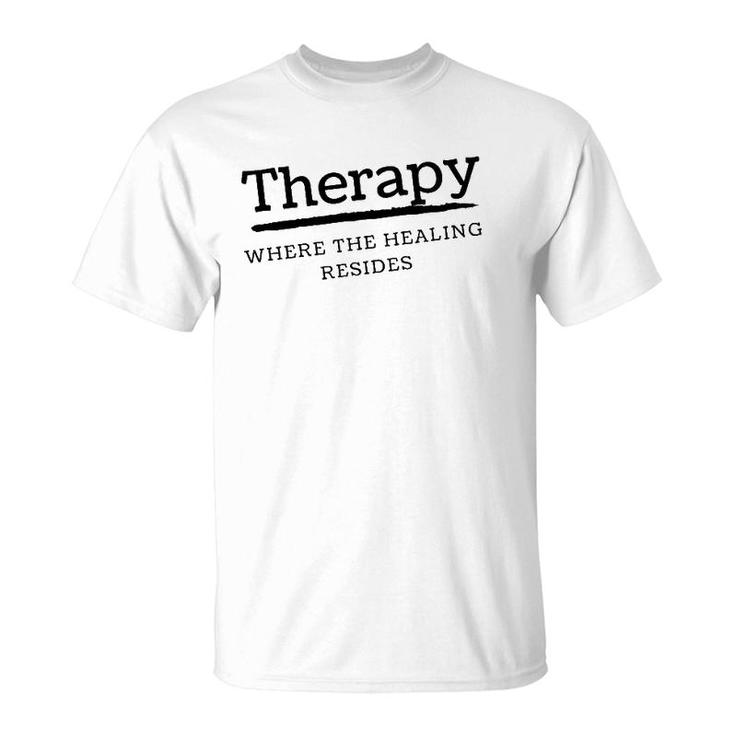 Where The Healing Resides T-Shirt
