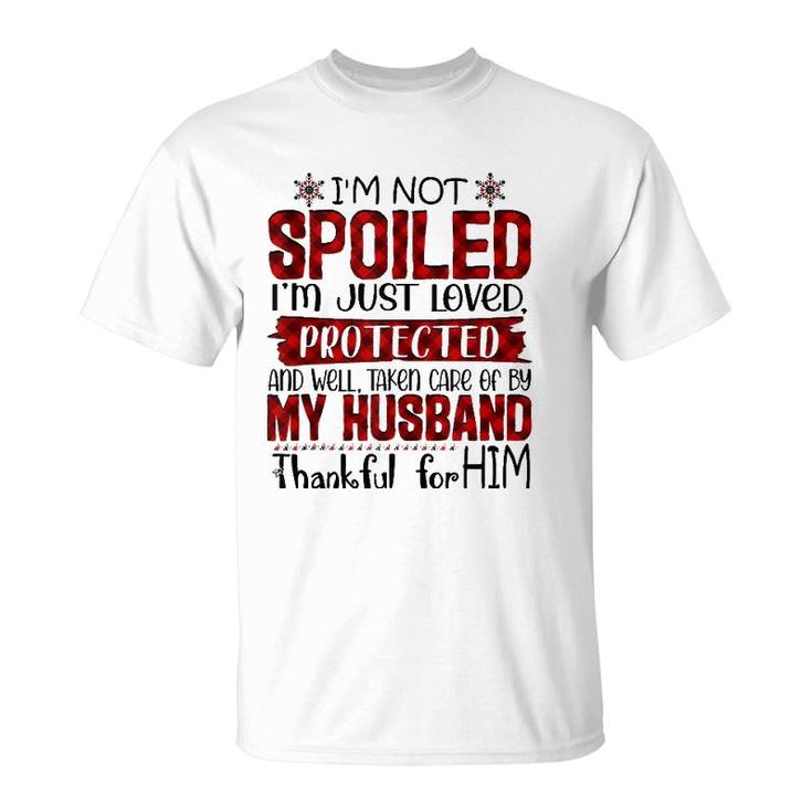 Wife I'm Not Spoiled I'm Just Loved Protected By My Husband  T-Shirt