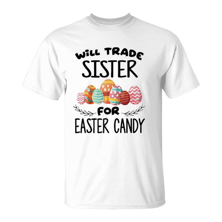 Will Trade Sister For Easter Candy Funny Egg Bunny Day  T-Shirt