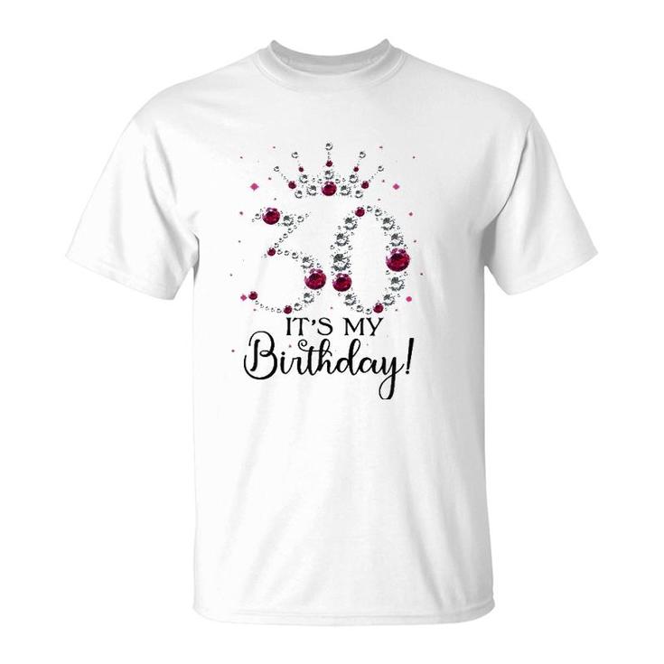 Womens 30 Years Old It's My Birthday Women 30Th Birthday Funny Gift T-Shirt