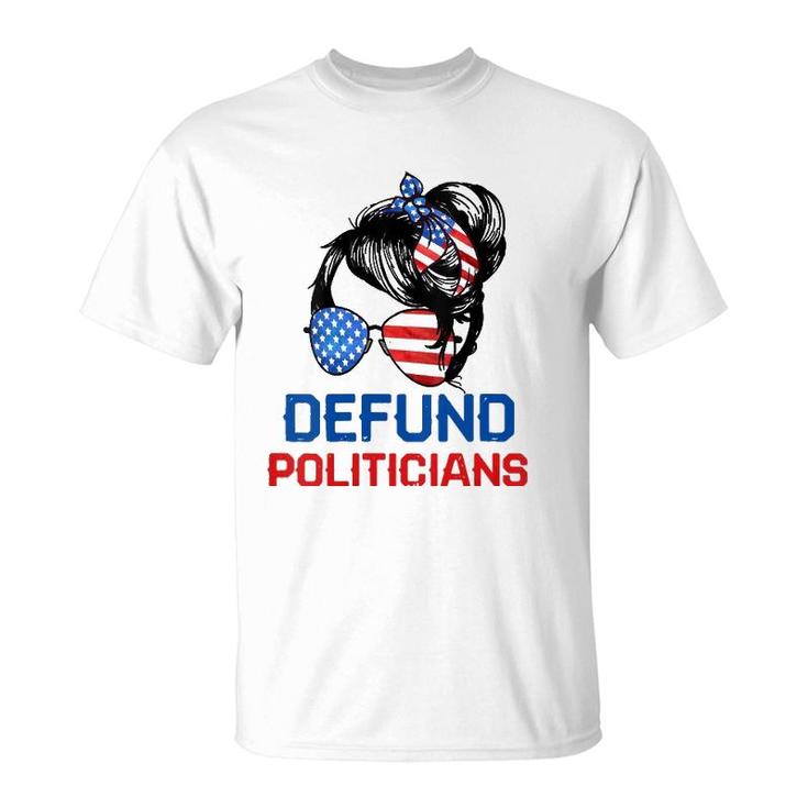 Womens Defund Politicians  Women Messy Political Safe Usa Flag  T-Shirt