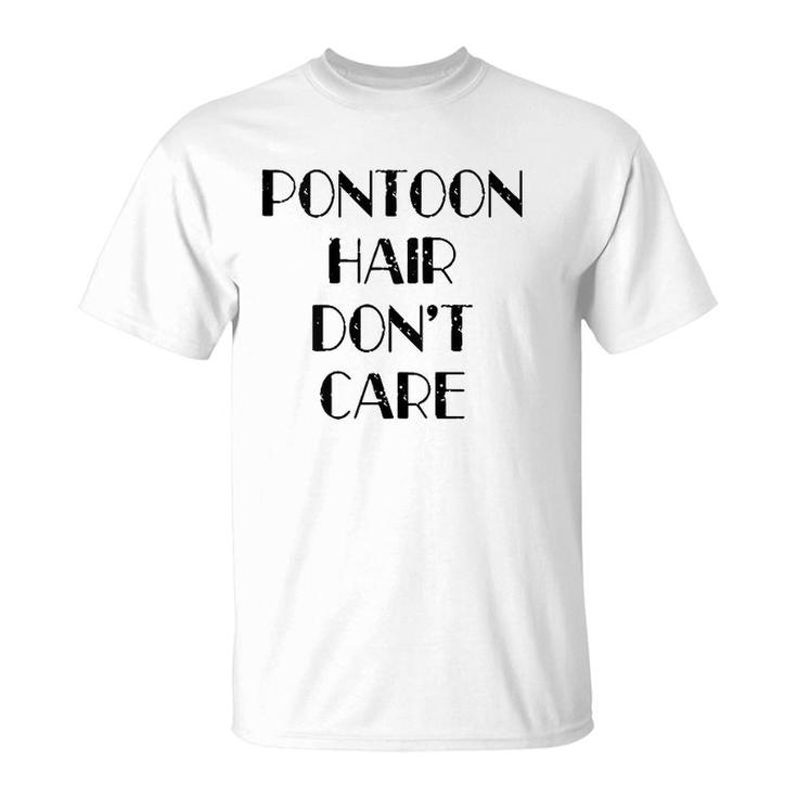 Womens Funny Pontoon Hair Don't Care Cute Lake House Boat Gift  T-Shirt