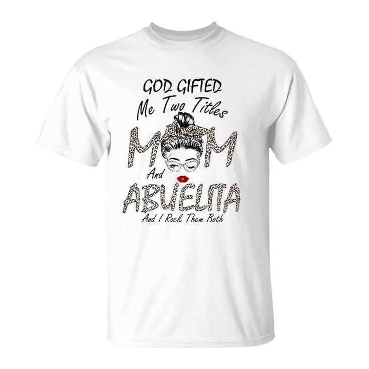 Womens God Gifted Me Two Titles Mom Abuelita Leopard Wink Woman Fun T-Shirt
