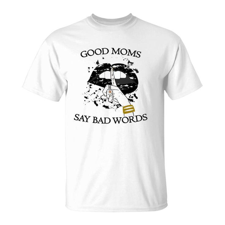 Womens Good Moms Say Bad Words Sexy Bite Lip Shut Up Mothers Day An T-Shirt