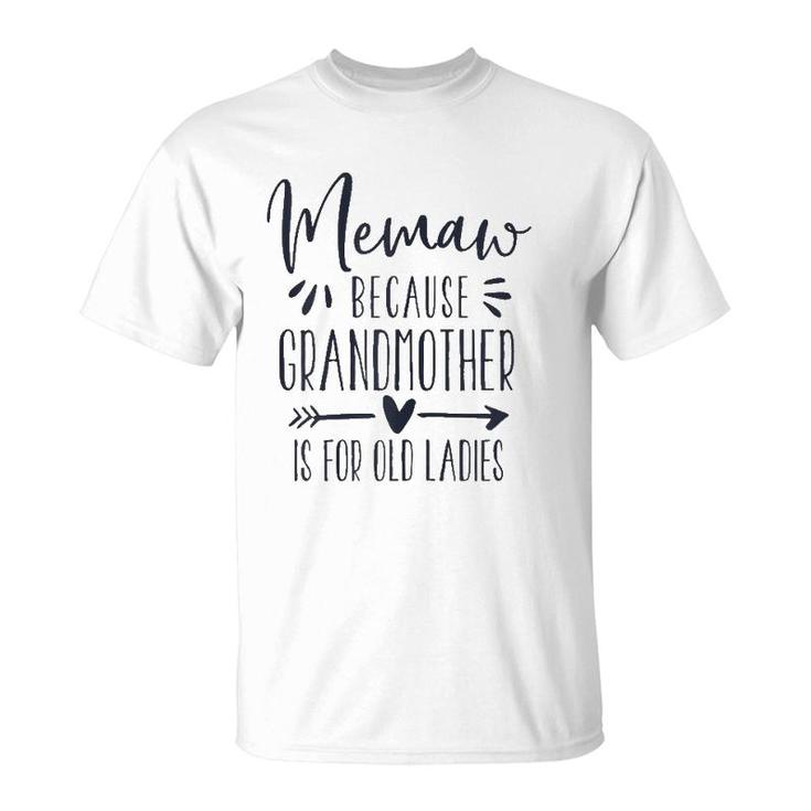 Womens Grandmother Is For Old Ladies - Cute Funny Memaw Grandma T-Shirt
