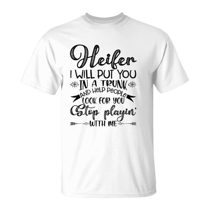Womens Heifer I Will Put You In A Trunk, Help People Look For You T-Shirt