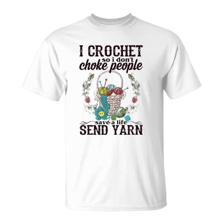 Womens I Crochet So I Don't Choke People Save A Life Send Yarn T-Shirt