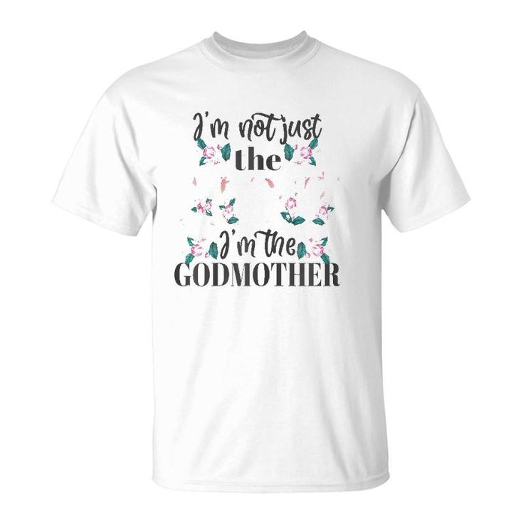 Womens I'm Not Just The Aunt I'm The Godmother Auntie Cute Gift T-Shirt