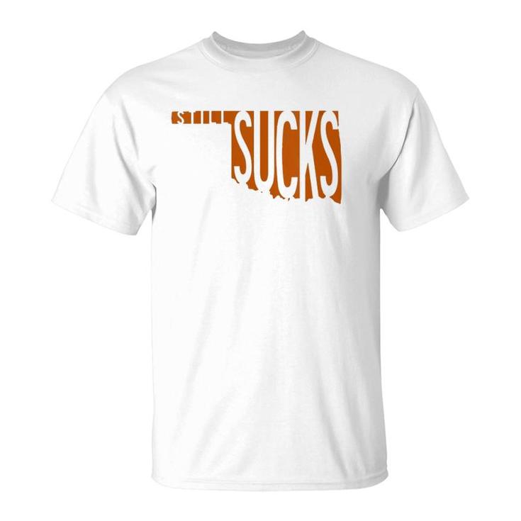 Womens Oklahoma Still Sucks Austin Tx Fan Burnt Orange Rivalry  T-Shirt