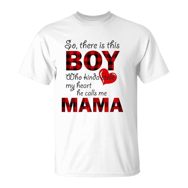 Womens This Boy Who Kinda Stole My Heart He Calls Me Mama T T-Shirt