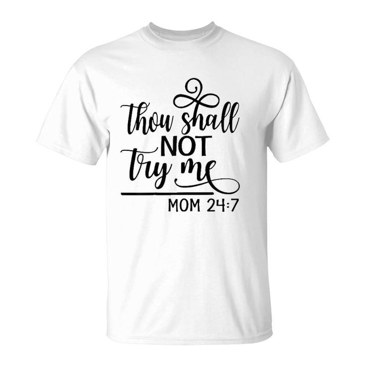Womens Thou Shall Not Try Me Mom 247- Funny Design For Mothers T-Shirt