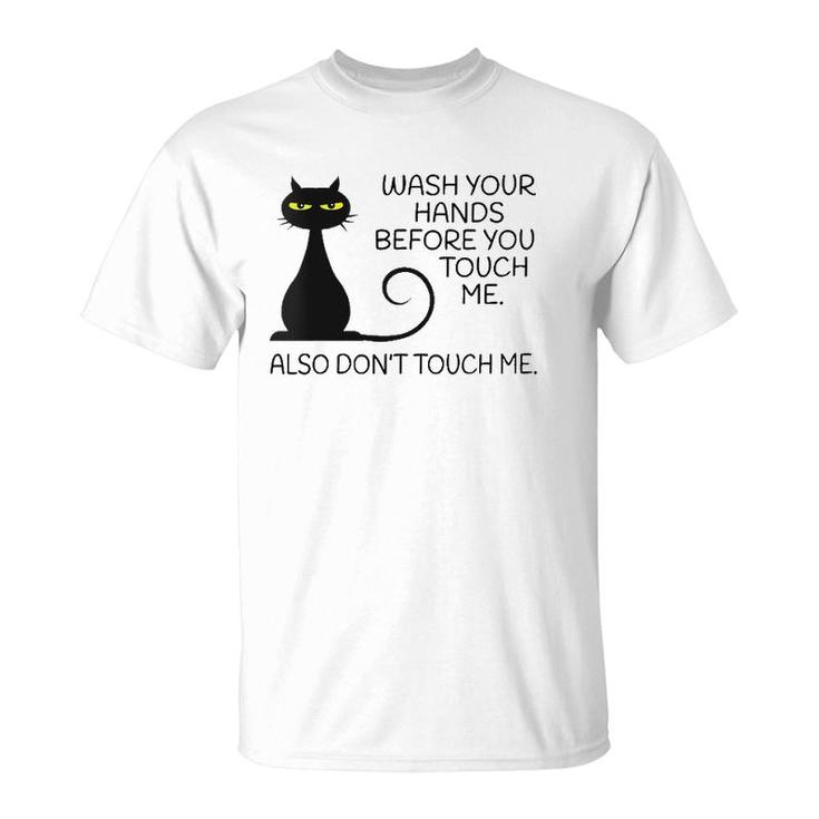 Womens Wash Your Hands Before You Touch Me Also Don't Touch Me Cat T-Shirt