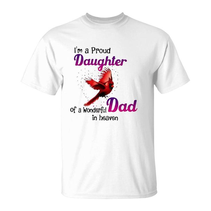 Wonderful Dad In Haven Gift I'm A Proud Daughter Cardinal Bird T-Shirt