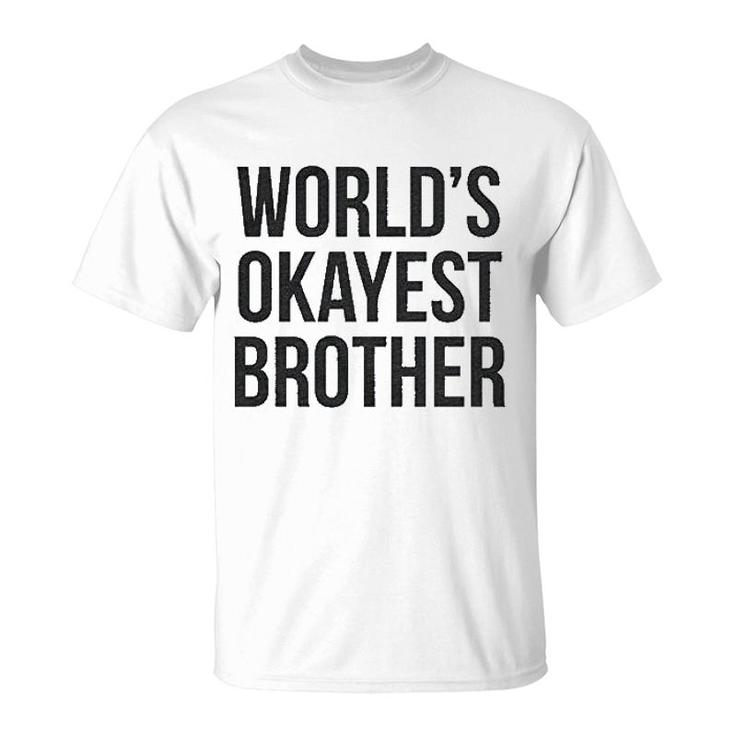 Worlds Okayest Brother T-Shirt