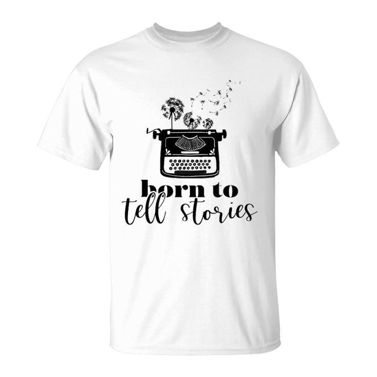 Writer Born To Tell Stories T-Shirt