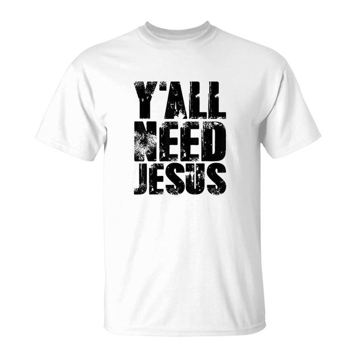 Yall Needs Jesus T-Shirt