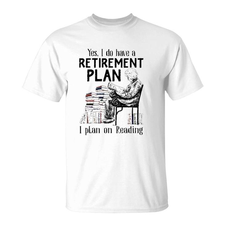 Yes I Do Have A Retirement Plan I Plan On Reading For Reader Vintage T-Shirt