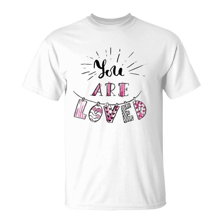 You Are Loved Happy Valentine's Day T-Shirt