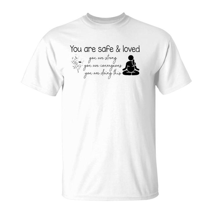 You Are Safe & Love Doula Midwife L&D Nurse Childbirth T-Shirt