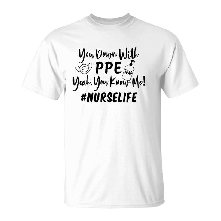 You Down With Ppe Yeah You Know Me Nurse Life T-Shirt