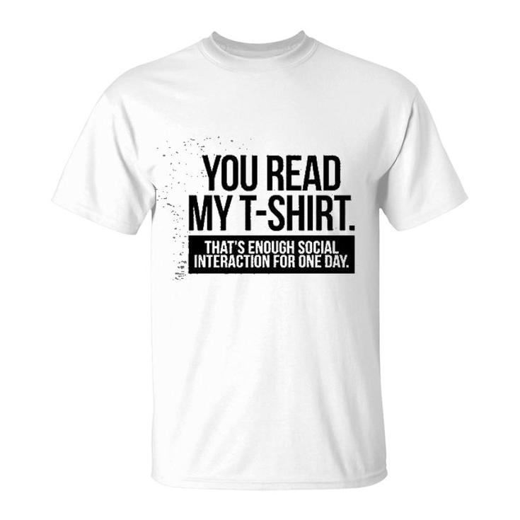You Read My  Enough Social Interaction T-Shirt