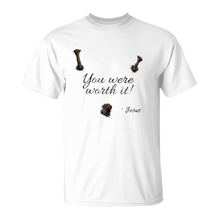 You Were Worth It Jesus Christian T-Shirt